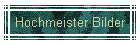 Hochmeister Bilder